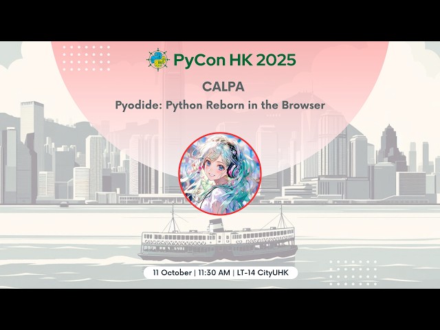 [PyCon HK 2025] Pyodide: Python Reborn in the Browser - Calpa