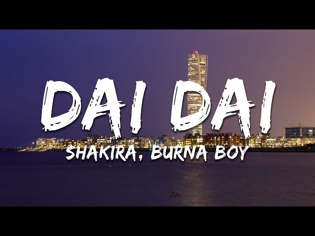 Shakira, Burna Boy - Dai Dai (Lyrics)
