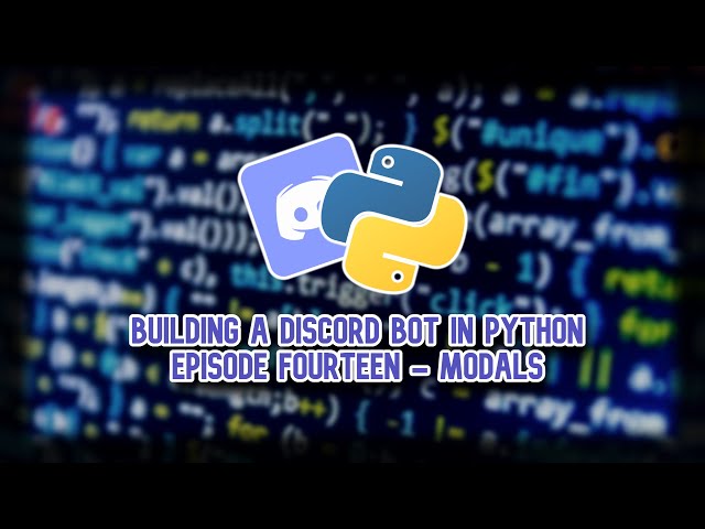 Building a Discord Bot in Python (2024-25) Episode Fourteen: Modals