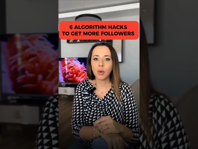 6 ALGORITHM HACKS TO GET MORE FOLLOWERS