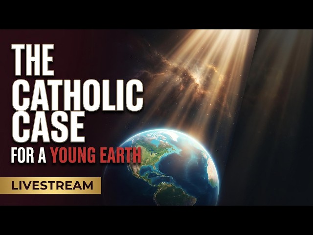 The Catholic Case for a Young Earth | Christian Bergsma