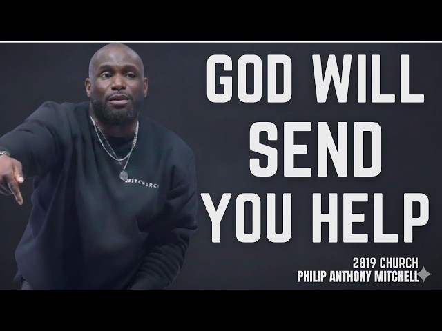 🙏 ASK GOD FOR HELP: He Will Send Supernatural HelpPhilip Anthony Mitchell (2819 Church)#gospelofhope