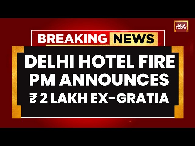 Delhi Hotel Fire: PM Modi Announces Rs 2 Lakh Ex-Gratia For Fire Victims As Death Toll Rises To 21