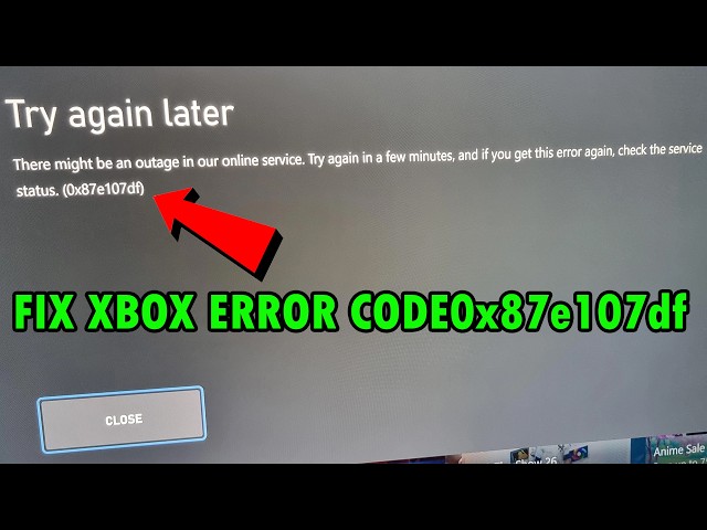 Fix Xbox Error Code 0x87e107df