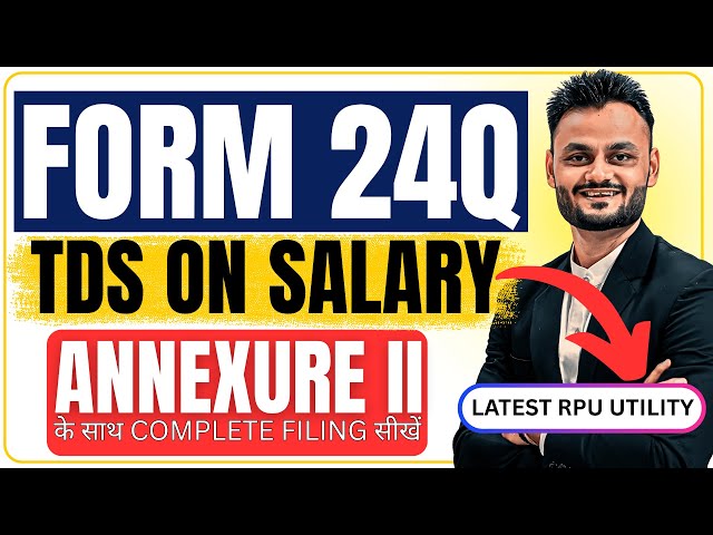 Form 24Q Filing FY 2024-25 | TDS on Salary with New Utility | Step-by-Step Return Filing Guide