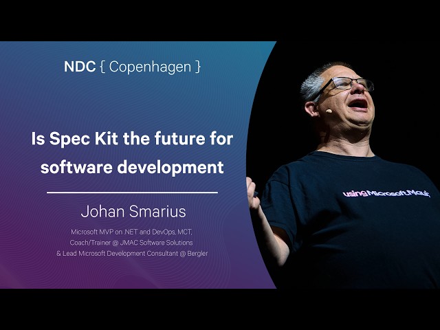 Is Spec Kit the future for software development - Johan Smarius - NDC Copenhagen 2026