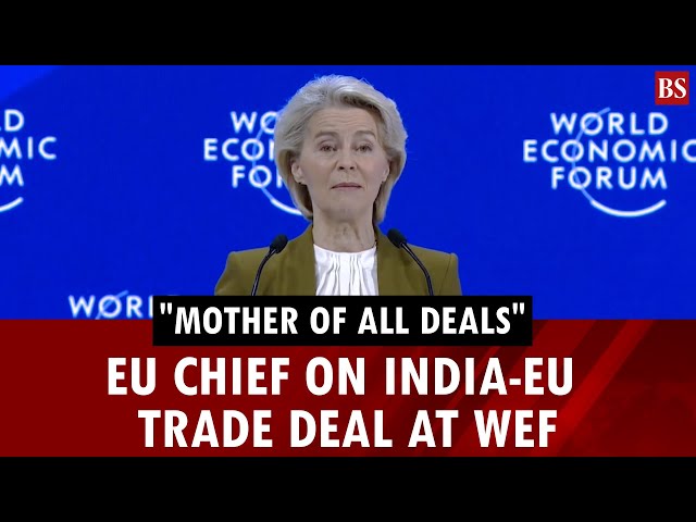 "Mother of all deals": EU chief Ursula von der Leyen on India-EU trade deal at WEF in Davos