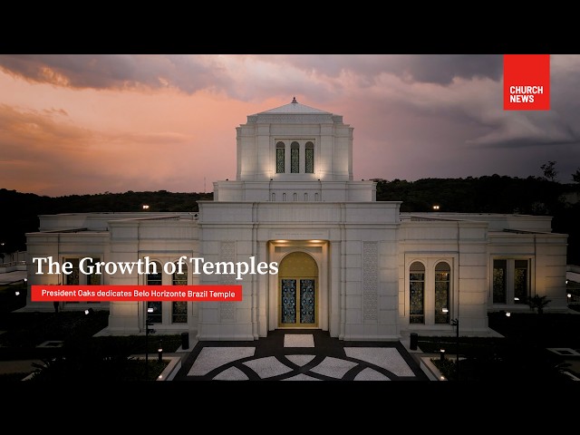 The Growth of Temples | President Oaks dedicates Belo Horizonte Brazil Temple