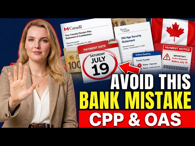 🚨 CPP & OAS Update: New Banking Rules Canadian Seniors Need to Know Before July 19
