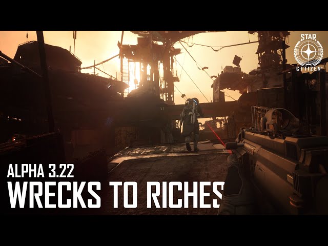 Star Citizen Alpha 3.22 - Wrecks to Riches