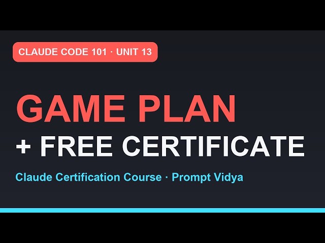Claude Code 101: Your Claude Code Game Plan + Official Certificate | Claude Certification | Unit 13