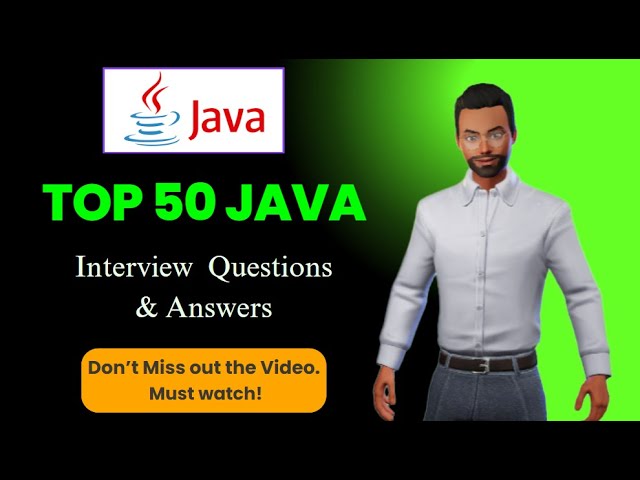 Top 50 Java Interview Questions and Answers | Crack Your Dream Job in 2025!