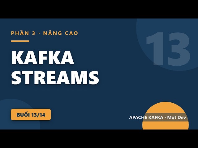 Kafka #13: Kafka Streams và Spring Cloud Stream — xử lý dòng dữ liệu functional