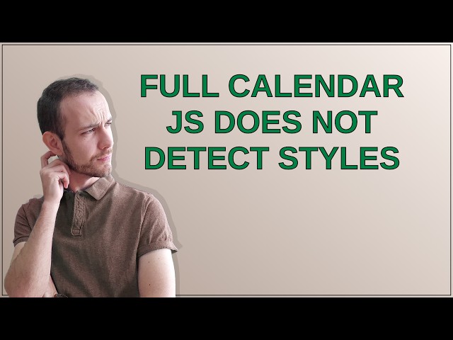 Full Calendar JS does not detect styles