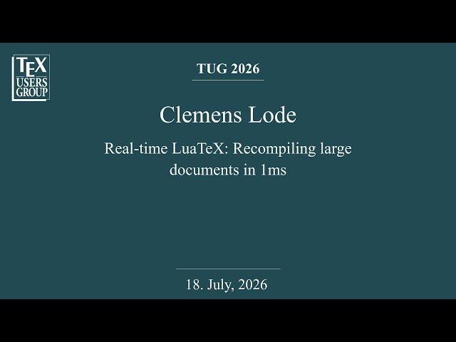 TUG 2026 — Clemens Lode — Real-time LuaTeX: Recompiling large documents in 1ms