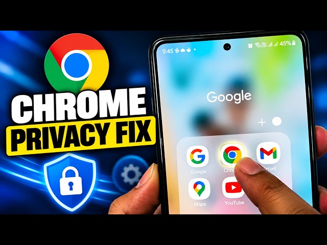 Your Android Chrome Settings Are Exposing Your Privacy
