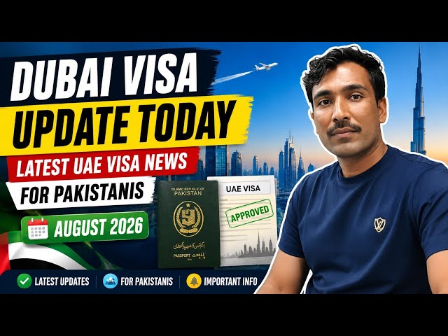 Dubai Visa Update, Dubai Visa Update Today Pakistan, UAE Visa Latest News 2026