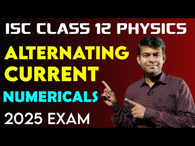 Alternating Current Important Questions | Class 12 Physics 2025 Exam ISC