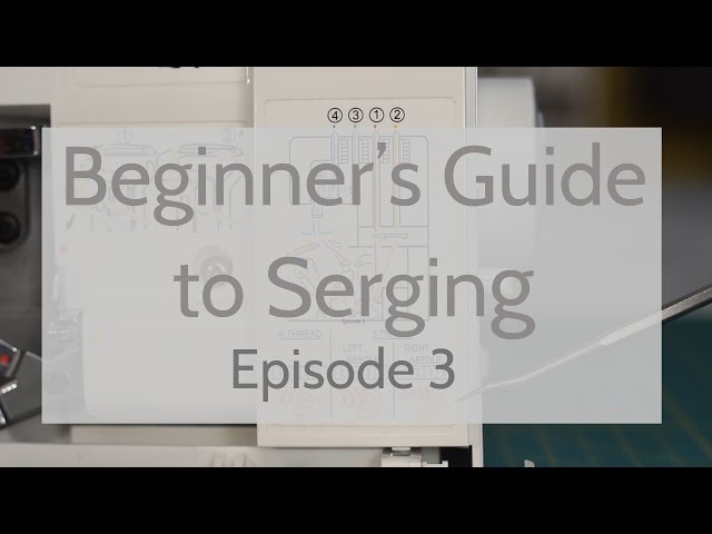 Beginner's Guide to Serging (Ep 3): Threading Your Serger