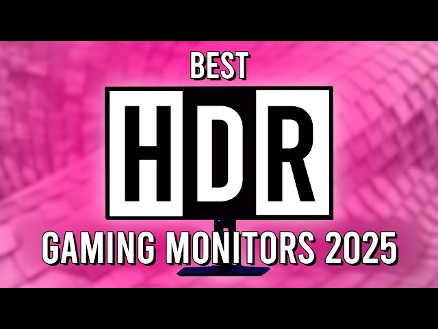 Best HDR Gaming Monitors of 2025