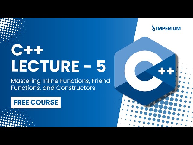 Mastering Inline Functions, Friend Functions, and Constructors | C++ OOP Explained | Imperium
