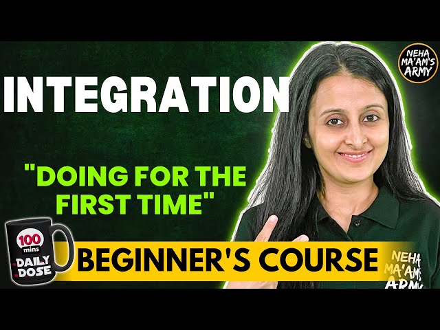 INTEGRATION BEGINNER'S COURSE JEE 2026 / 2027 FULL PREP FROM BASICS|MATHEMATICALLY INCLINED NEHA MAM