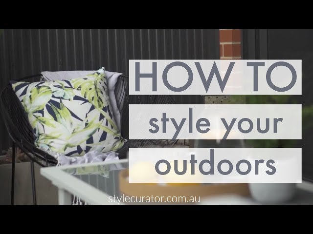 How to style your outdoor space