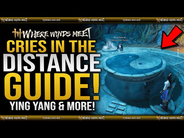 Cries In The Distance Full Guide / Ying Yang Puzzle EASY - Where Winds Meet Side Mission Quest Guide