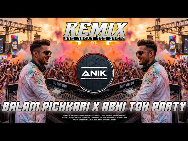 Balam Pichkari X Abhi Toh Party Remix | Holi Festival Dance Mix 2026 | Dj Anik Remix