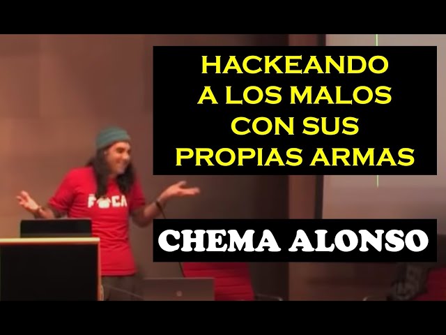 Chema Alonso "Hackeando a los malos con sus propias armas"