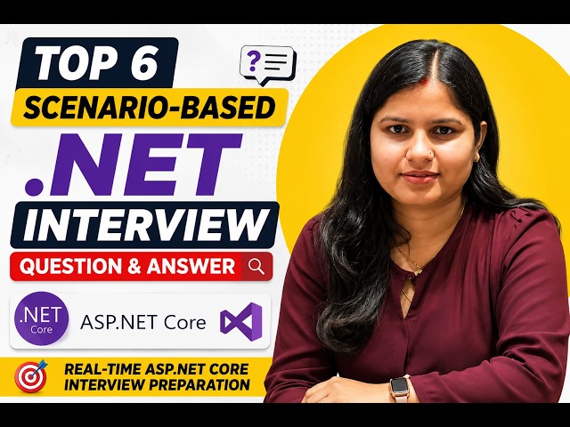 Top 6 Scenario-Based .NET Interview Question & Answer | Real-Time ASP.NET Core Interview Preparation