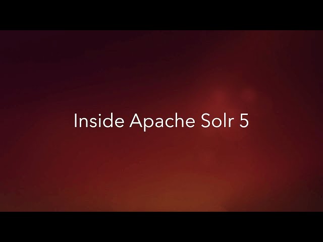 Webinar: Inside Apache Solr 5