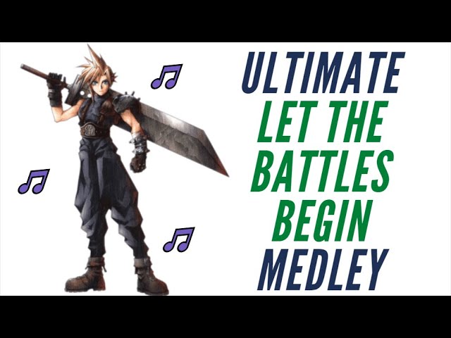 The ULTIMATE Let the Battles Begin (FFVII) Medley