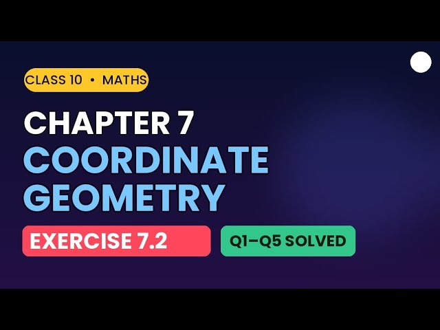 Class 10 Maths Exercise 7.2 | Coordinate Geometry | NCERT Solutions Q1-Q5 | Section Formula 