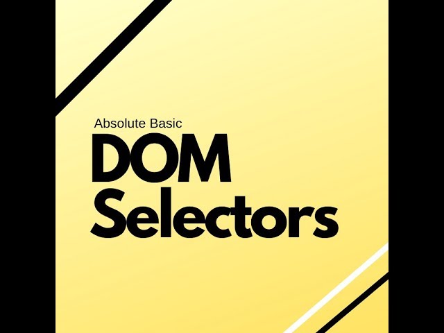 Beginners Guide to DOM Selectors
