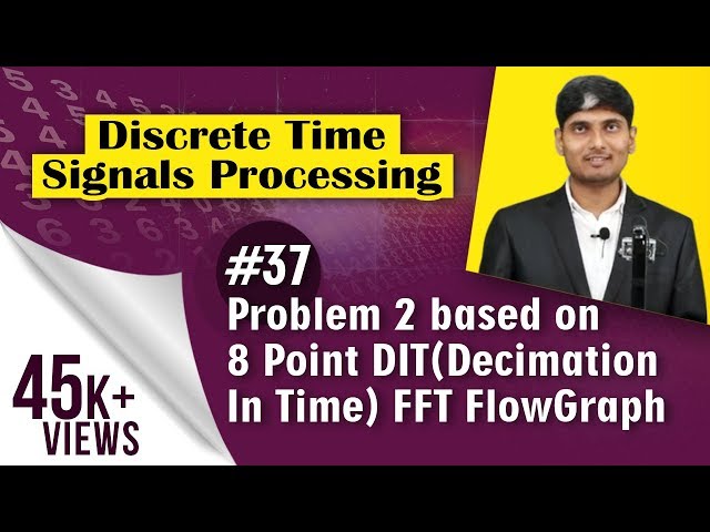 Problem 2 on 8 point DIT(Decimation In Time) Fast Fourier Transform (FFT) Flow Graph