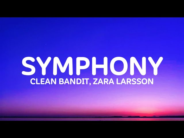 Clean Bandit - Symphony (feat. Zara Larsson) (Lyrics)