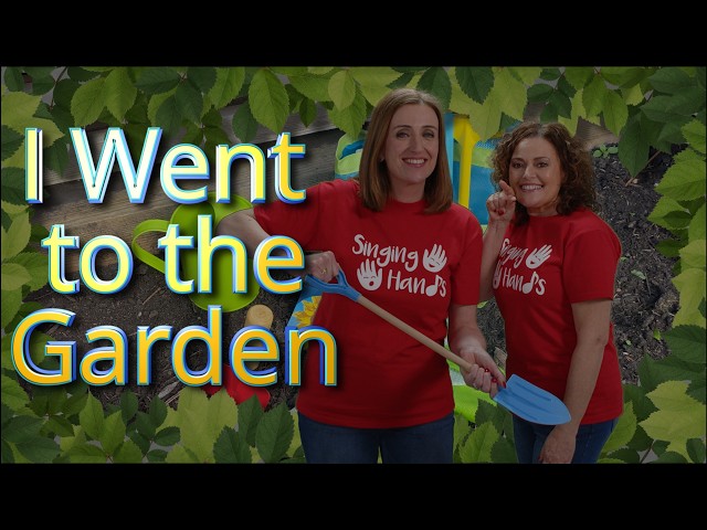 Makaton - I WENT TO THE GARDEN - Singing Hands