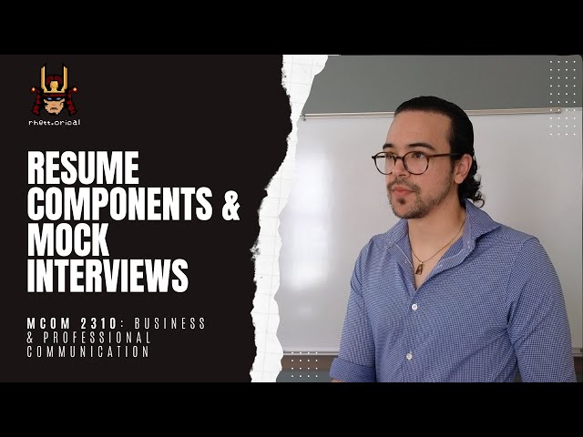 MCOM 2310 Lecture 4 - Resume Components & Mock Interviews