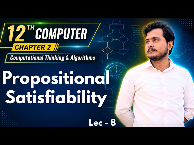 12th Computer - Chapter 2 - Lec 8 | Propositional Satisfiability