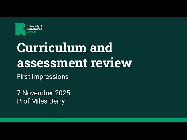 Curriculum and assessment review - first impressions
