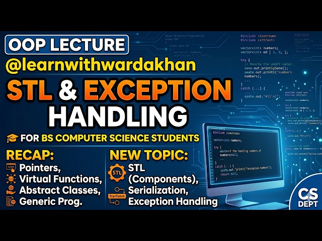 STL & Exception Handling in C++ | Object Serialization & Pointers Recap | OOP | BSCS Lecture