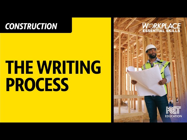 The Writing Process - Construction - Workplace Essential Skills