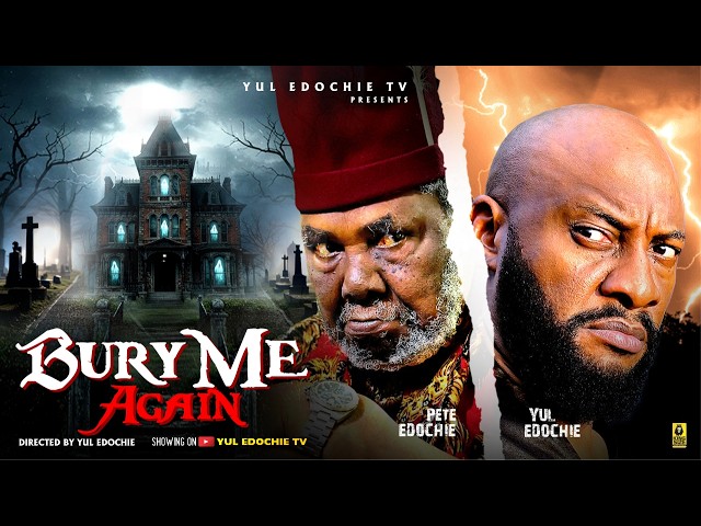 BURY ME AGAIN - PETE EDOCHIE, YUL EDOCHIE - Latest Nollywood Movie
