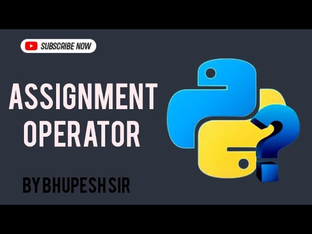 Assignment operator in Python| Use of assignment operator| assignment operator practical 