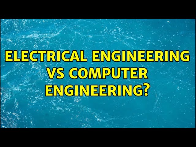Electrical Engineering vs Computer Engineering?