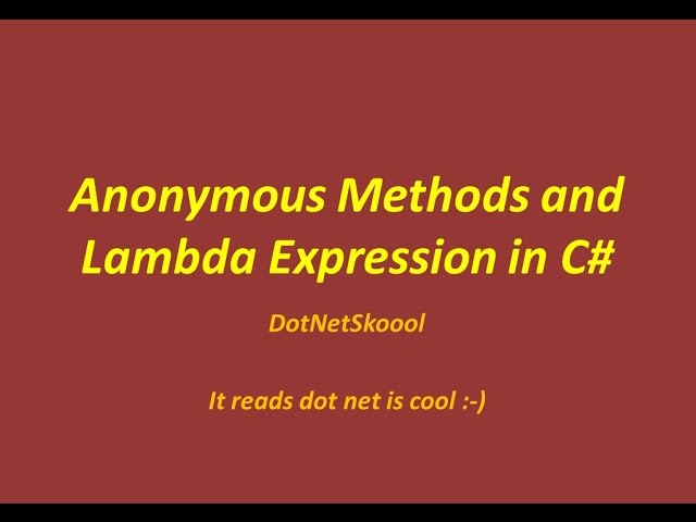 Anonymous Methods and Lambda Expressions in C#