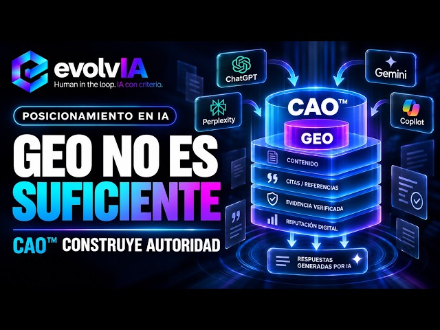 ¿Qué es GEO y por qué NO es suficiente? | CAO™ y Autoridad en IA