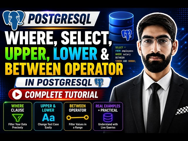 PostgreSQL WHERE, SELECT, UPPER, LOWER & BETWEEN Operator | Complete Tutorial with Use Cases