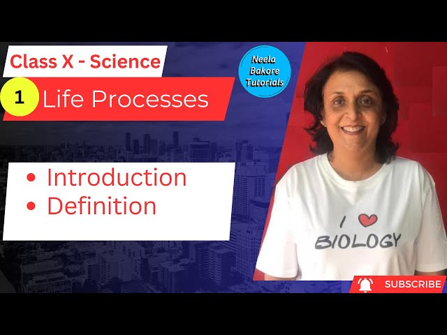 Class X Science | Life Processes - Introduction | Neela Bakore Tutorials